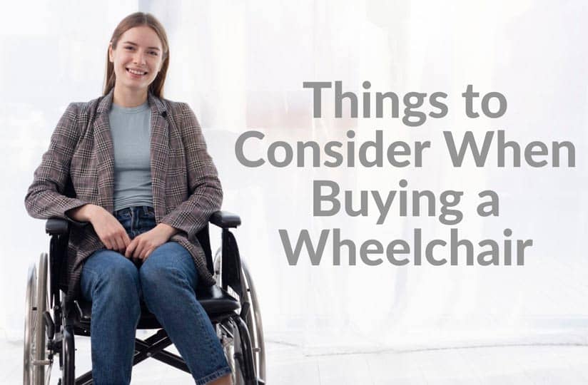 There are many things you should Consider When Buying a Wheelchair